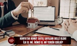 Konya’da konut satış sayıları belli oldu