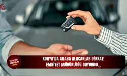 Konya’da araba alacaklar dikkat! Emniyet Müdürlüğü duyurdu…