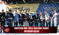 Konya'nın dört gözle beklenen ticaret güzergahı açıldı!