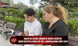 Konya'da Otizmli Gökhan’ın mucize hikâyesi