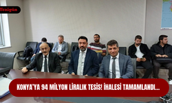 Konya’ya 94 milyon liralık tesis! İhalesi tamamlandı…
