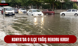 Konya’da o ilçe yağış rekoru kırdı!