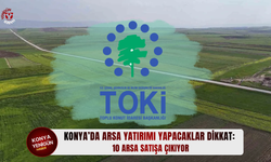 Konya’da arsa yatırımı yapacaklar dikkat: 10 arsa satışa çıkıyor