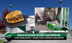 Konya'da özlenen efsane gelenek geri geliyor!