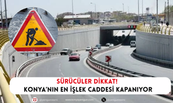 Konya’nın en işlek yolu kapanıyor!