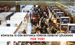 Konya'da 10 gün boyunca sürecek edebiyat şöleninde yok yok!
