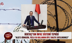 Bektaş'tan infaz sistemi tepkisi: "Ales’e girmedin, fazla su kullandın diye tahliye ertelenemez!"
