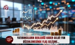 Yatırımcıların beklediği haber geldi! Fon düzenlemesinde flaş gelişme…
