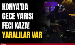 Konya'da gece yarısı feci kaza! yaralılar var