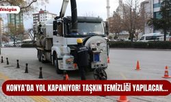 Konya’da yol kapanıyor! Taşkın temizliği yapılacak…