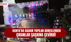 Konya’da baskın yapılan adreslerden çıkanlar şaşkına çevirdi!