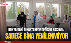 Konya’daki o hastanede değişim başladı: Sadece bina yenilenmiyor