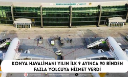 Konya Havalimanı yılın ilk 9 ayında 90 binden fazla yolcuya hizmet verdi