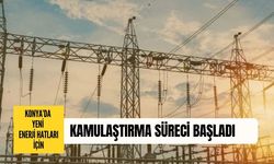 Konya’da yeni enerji hatları için kamulaştırma süreci başladı