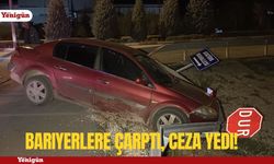 Bariyerlere çarptı, ceza yedi!