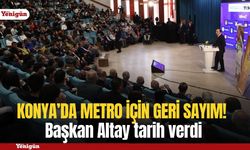 Konya’da metro için geri sayım! Başkan Altay tarih verdi