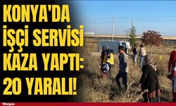 Konya'da işçi servisi kaza yaptı: 20 yaralı var!