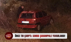 Önce tır çarptı; sonra şarampole yuvarlandı!