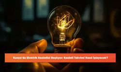 Konya’da Elektrik Kesintisi Başlıyor: Kesinti Takvimi Nasıl İşleyecek?