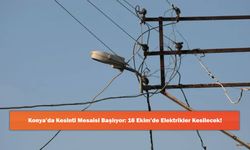 Konya’da Kesinti Mesaisi Başlıyor: 16 Ekim’de Elektrikler Kesilecek!