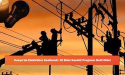 Konya’da Elektrikler Kesilecek: 10 Ekim Kesinti Programı Belli Oldu!