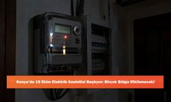 Konya’da 15 Ekim Elektrik Kesintisi Başlıyor: Birçok Bölge Etkilenecek!