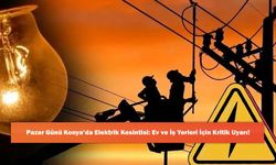 Pazar Günü Konya’da Elektrik Kesintisi: Ev ve İş Yerleri İçin Kritik Uyarı!