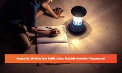 Konya’da 19 Ekim İçin Kritik Liste: Elektrik Kesintisi Yaşanacak!