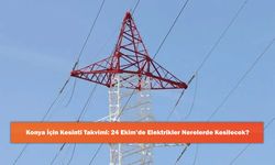 Konya İçin Kesinti Takvimi: 24 Ekim’de Elektrikler Nerelerde Kesilecek?