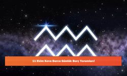 11 Ekim Kova Burcu Günlük Burç Yorumları!