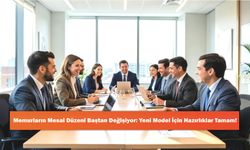 Memurların Mesai Düzeni Baştan Değişiyor: Yeni Model İçin Hazırlıklar Tamam!