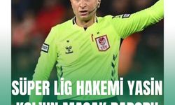 Süper Lig Hakemi Yasin Kol’un MASAK raporu ortaya çıktı: 135 milyon liralık para trafiği