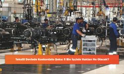 Tekstil Devinde Konkordato Şoku: 5 Bin İşçinin Hakları Ne Olacak?