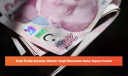 Evde Üretip Satanlar Dikkat: Vergi Ödemeden Satış Yapma Fırsatı!