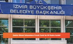 Zabıta Olmak İsteyenlere Fırsat: İzmir’de 90 Kadro Açıldı!