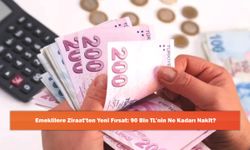 Emeklilere Ziraat’ten Yeni Fırsat: 90 Bin TL’nin Ne Kadarı Nakit?