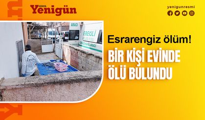 Konya'da esrarengiz ölüm!