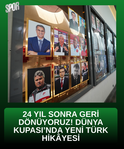 24 yıl sonra geri dönüyoruz! Dünya Kupası’nda yeni Türk hikâyesi