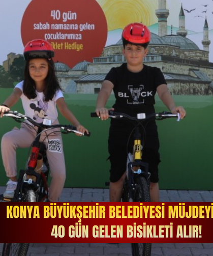 Konya Büyükşehir Belediyesi müjdeyi verdi: 40 gün gelen bisikleti alır!