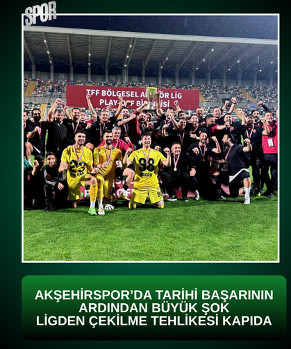 Akşehirspor’da tarihi başarının ardından büyük şok: Ligden çekilme tehlikesi kapıda