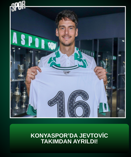 Konyaspor’da Jevtovic takımdan ayrıldı!