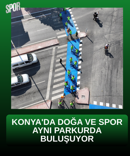 Konya'da doğa ve spor aynı parkurda buluşuyor