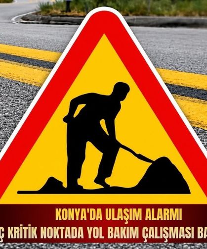 Konya'da ulaşım alarmı: Üç kritik noktada yol bakım çalışması başlıyor!