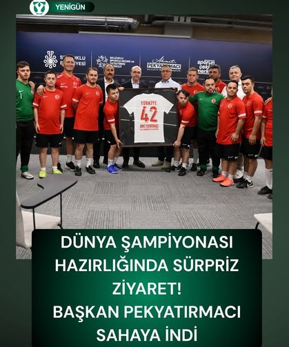 Dünya şampiyonası hazırlığında sürpriz ziyaret: Başkan Pekyatırmacı sahaya indi!