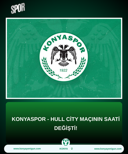 Konyaspor - Hull City maçının saati değişti!