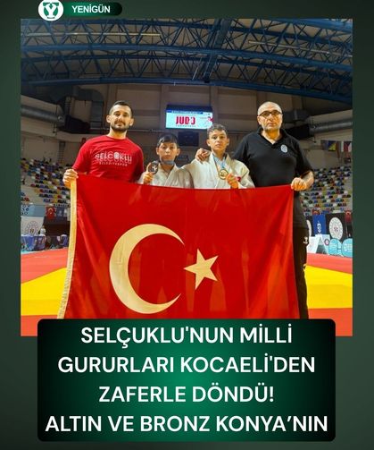 Selçuklu'nun milli gururları Kocaeli'den zaferle döndü: Altın ve bronz Konya’nın!