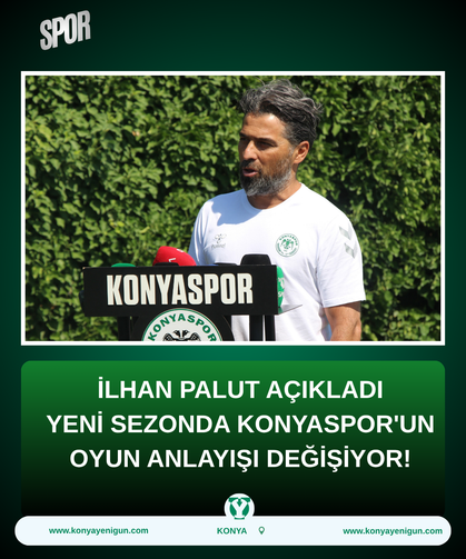 İlhan Palut açıkladı: Yeni sezonda Konyaspor'un oyun anlayışı değişiyor!