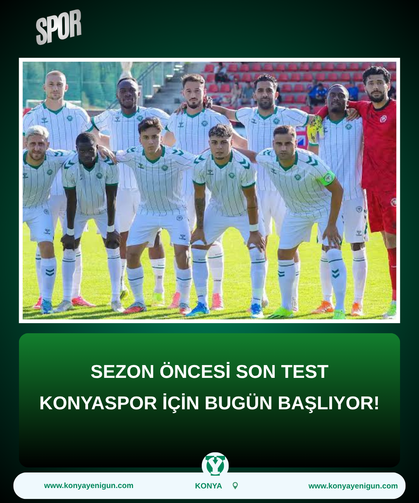 Sezon öncesi son test Konyaspor için bugün başlıyor!