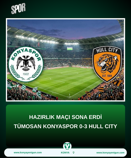 Hazırlık maçı sona erdi: TÜMOSAN Konyaspor 0-3 Hull City