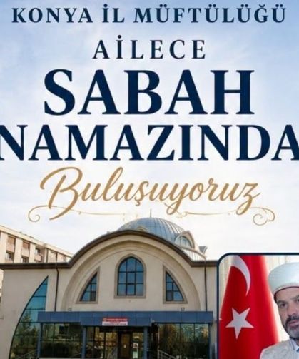 Konya’da gönüller ailece sabah namazında buluşuyor!